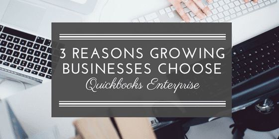 3 reasons growing businesses choose QuickBooks Enterprise
